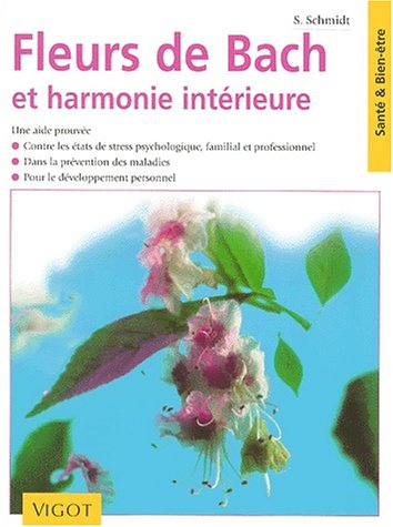 Fleurs de Bach et harmonie intérieure : une aide prouvée contre les états de stress psychologique, f