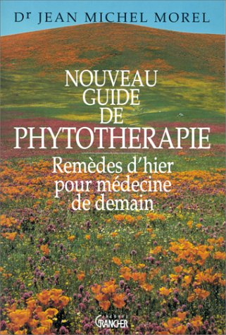 Nouveau guide de phytothérapie : remèdes d'hier pour médecine de demain