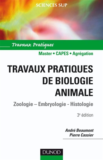 Travaux pratiques de biologie animale : zoologie, embryologie, histologie : 2e cycle, CAPES, agrégat
