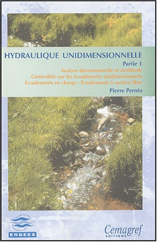 Hydraulique unidimensionnelle. Vol. 1. Analyse dimensionnelle et similitude, généralités sur les éco