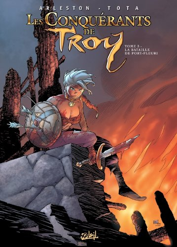 Les conquérants de Troy. Vol. 3. La bataille de Port-Fleuri