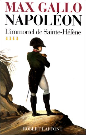 Napoléon. Vol. 4. L'immortel de Sainte-Hélène : 1812-1821