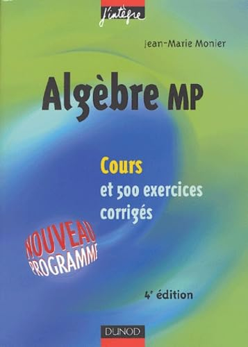 Algèbre MP : cours et 500 exercices corrigés