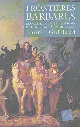 Frontières barbares : l'espace imaginaire américain de C. B. Brown à Jim Morrison