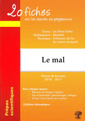 Le mal : prépas scientifiques, thème de français 2010-2011 : Giono, Les âmes fortes ; Shakespeare, M