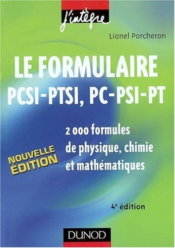 Le formulaire PCSI-PTSI, PC-PSI-PT : 2.000 formules de physique, chimie et mathématiques