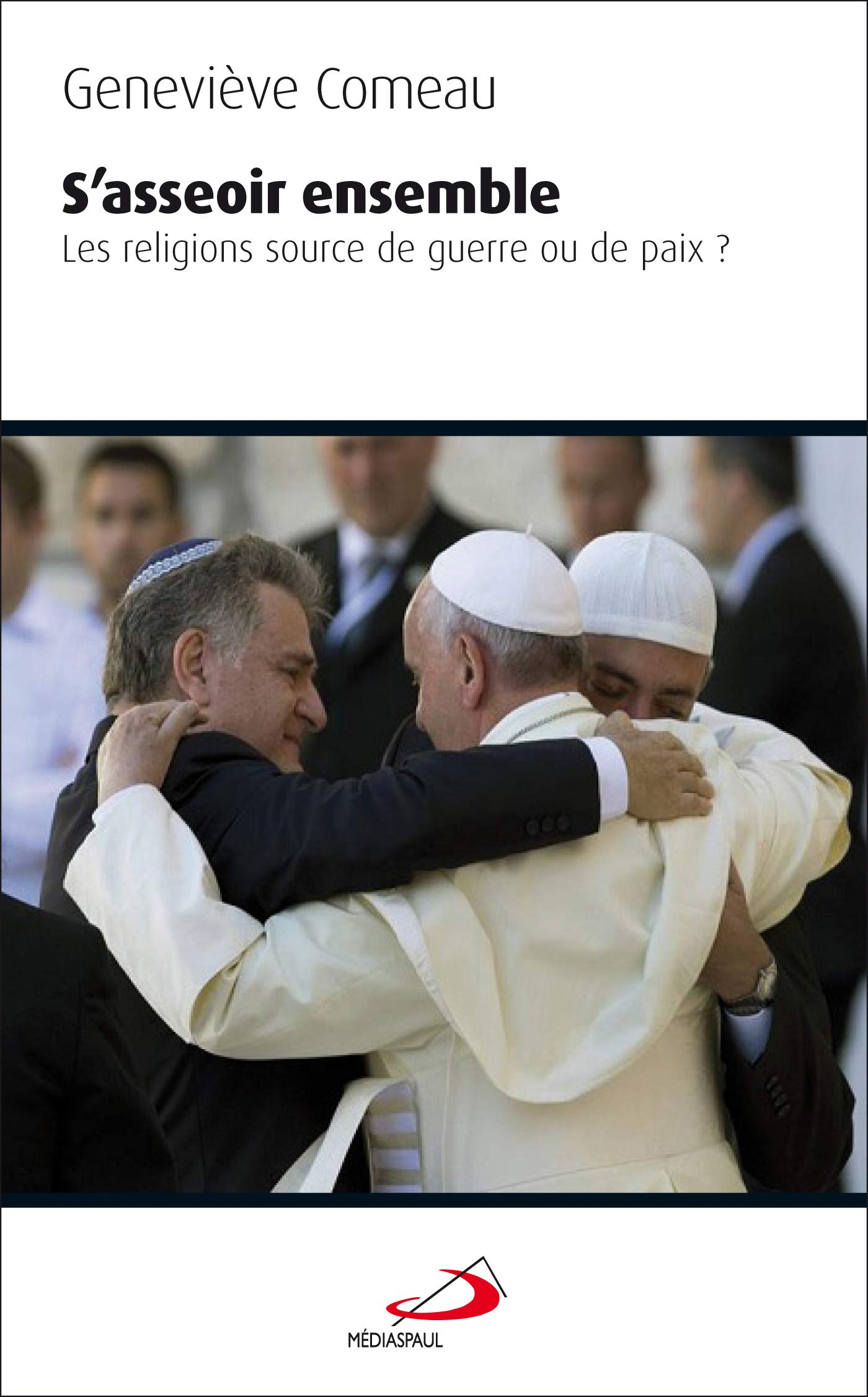 S'asseoir ensemble : les religions, sources de guerre ou de paix ?