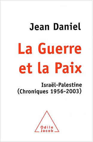 La guerre et la paix : Israël-Palestine (chroniques 1956-2003)