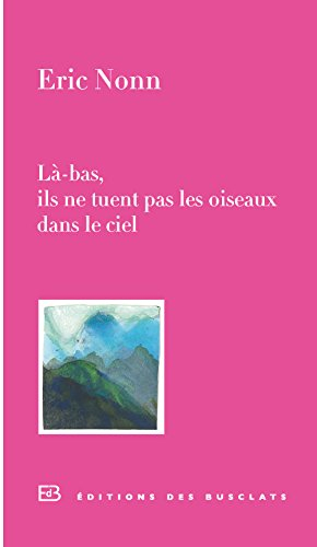 Là-bas, ils ne tuent pas les oiseaux dans le ciel