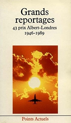 Grands reportages : les quarante-trois prix Albert-Londres 1946-1989