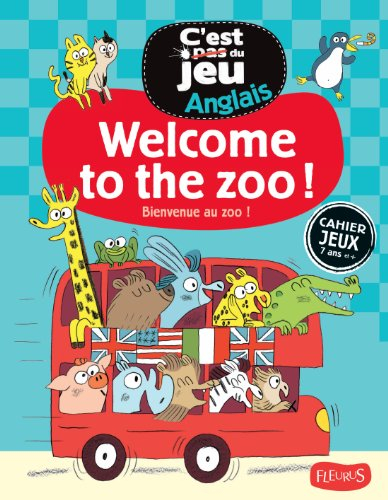 Welcome to the zoo !. Bienvenue au zoo ! : cahier jeux 7 ans et plus