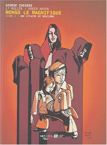 Mongo le magnifique. Vol. 1. Une affaire de sorciers