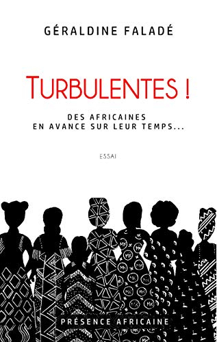 Turbulentes ! : des Africaines en avance sur leur temps... : essai