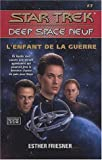 Star Trek Deep Space Neuf, tome 7 : L'Enfant de la guerre