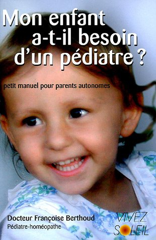 Mon enfant a-t-il besoin d'un pédiatre ? : petit manuel des parents autonomes