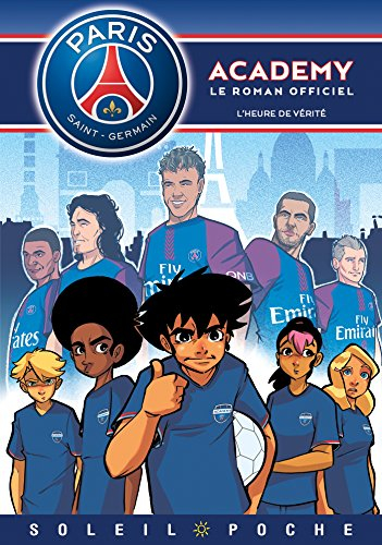 Paris Saint-Germain Academy : le roman officiel. L'heure de vérité