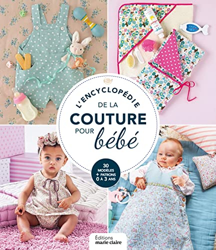 L'encyclopédie de la couture pour bébé : 48 modèles pour un bébé cousu main !