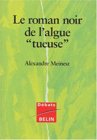 Le roman noir de l'algue tueuse : Caulerpa taxifolia contre la Méditerranée