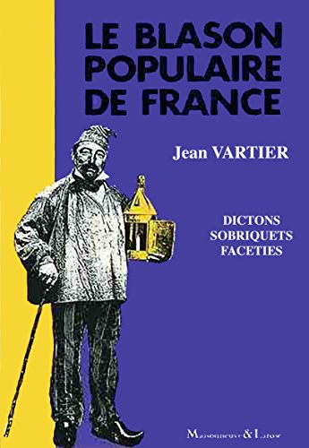 Le Blason populaire de France : sobriquets, dictons, facéties