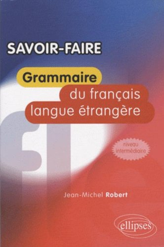 Savoir faire : grammaire du français langue étrangère : niveau intermédiaire