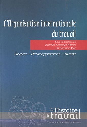 L'Organisation internationale du travail : origine-développement-avenir
