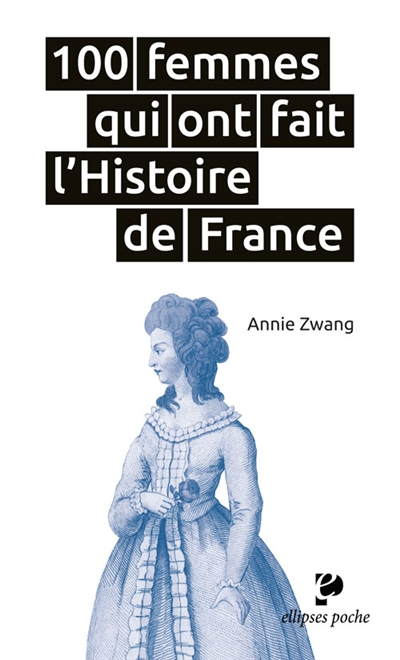 100 femmes qui ont fait l'histoire de France