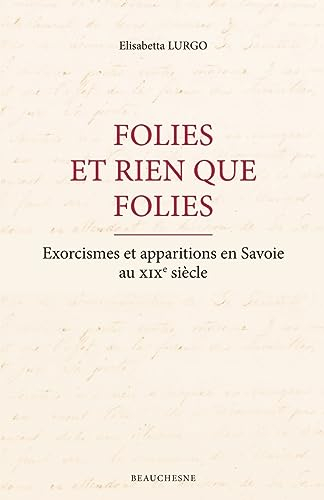Folies et rien que folies : exorcismes et apparitions en Savoie au XIXe siècle