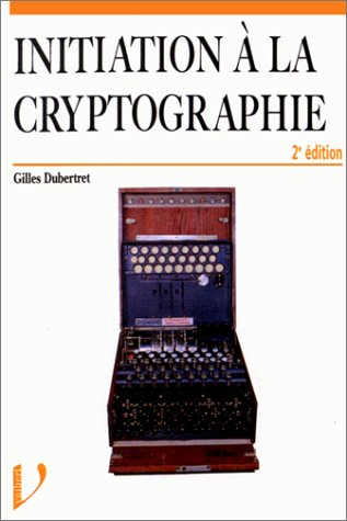 Initiation à la cryptographie : manuel de cours, exemples et exercices résolus