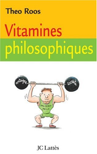 Vitamines philosophiques : treize leçons pour fortifier votre esprit