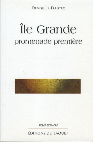 Ile Grande. Vol. 1. Promenade première - Denise Le Dantec