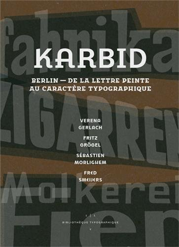 Karbid : Berlin, de la lettre peinte au caractère typographique. Karbid : Berlin, from lettering to 