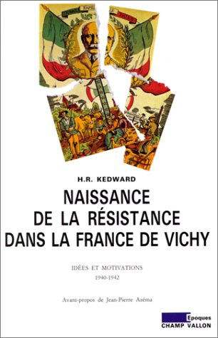 Naissance de la Résistance dans la France de Vichy : 1940-1942, idées et motivations