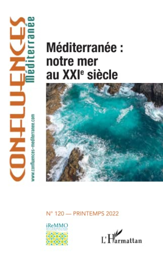 Confluences Méditerranée, n° 120. Méditerranée : notre mer au XXIe siècle