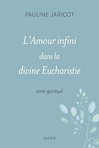 L'amour infini dans la divine eucharistie : écrit spirituel