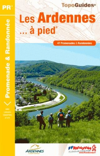 Les Ardennes... à pied : 47 promenades & randonnées