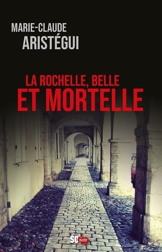 La Rochelle BELLE ET MORTELLE