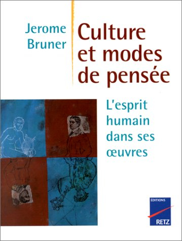 Culture et modes de pensée : l'esprit humain dans ses oeuvres