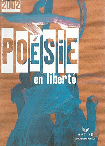 Poésie en liberté 2002 : concours de poésie des lycéens, via Internet