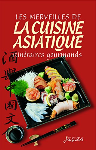 Les merveilles de la cuisine asiatique : itinéraires gourmands