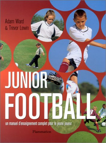 Junior football : un manuel d'enseignement complet pour le jeune joueur