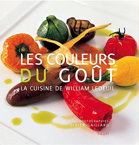 Les couleurs du goût : la cuisine de William Ledeuil