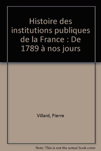 histoire des institutions publiques de la france : de 1789 à nos jours