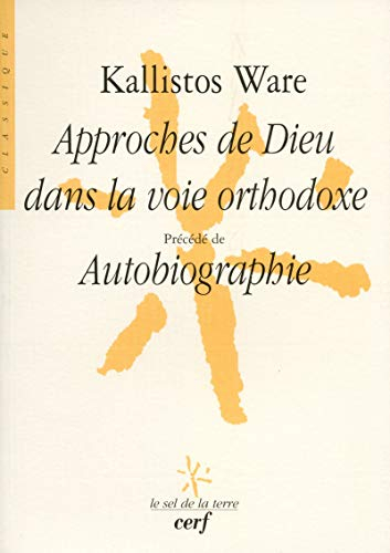 Approches de Dieu dans la voie orthodoxe. Autobiographie