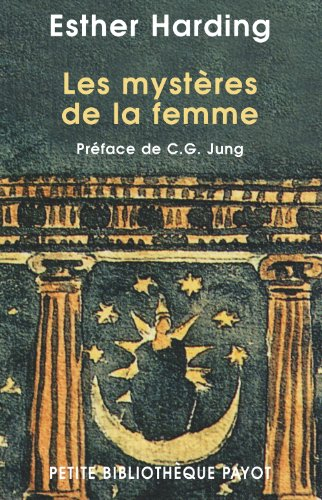 Les mystères de la femme : interprétation psychologique de l'âme féminine d'après les mythes, les lé