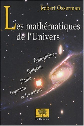 Les mathématiques de l'univers : Eratosthène, Einstein, Dante, Feynman et les autres