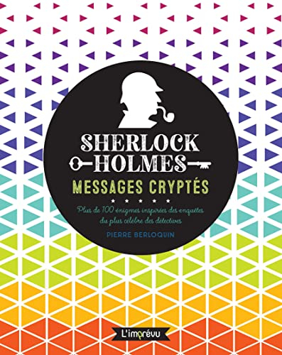Sherlock Holmes : messages cryptés : plus de 100 énigmes inspirées des enquêtes du plus célèbre des 
