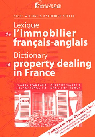 Lexique de l'immobilier : français-anglais & anglais-français. Dictionary of property dealing in Fra