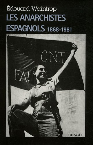 Les anarchistes espagnols : 1868-1981