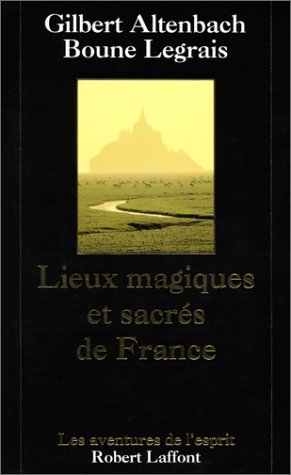 Lieux magiques et sacrés de France : ces hauts lieux qui guérissent