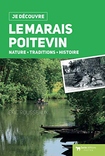 Le Marais poitevin : nature, traditions, histoire